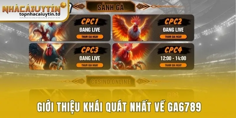 Giới thiệu khái quát nhất về Ga6789 