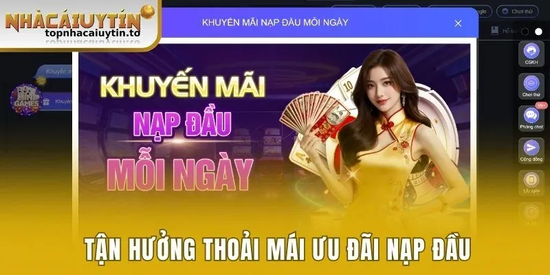 Tận hưởng thoải mái ưu đãi nạp đầu
