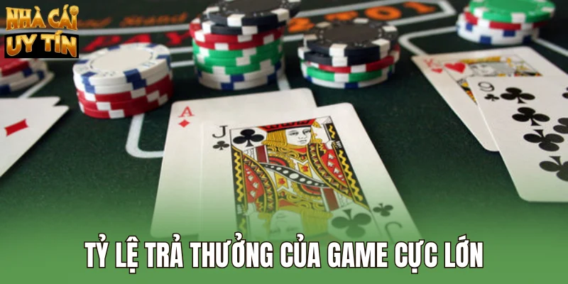 Tỷ lệ trả thưởng của game cực lớn